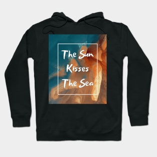 The Sun Kisses The Sea Hoodie